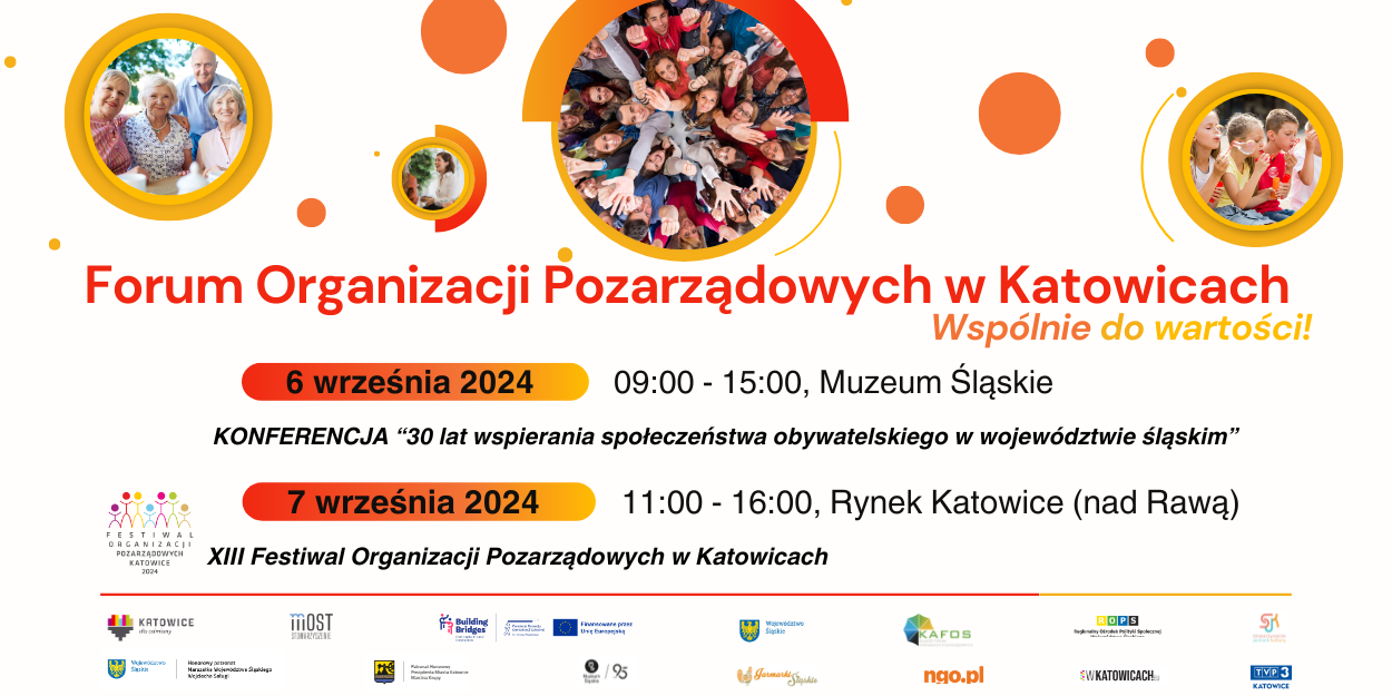 Forum Organizacji Pozarządowych 6 września - 09:00-15:00 Muzeum Śląskie Konferencja "30 lat wspierania społeczeństwa obywatelskiego w województwie śląskim" 7 września 2024 11:00-16:00, Rynek Katowice nad Rawą XIII Festiwal Organizacji Pozarządowych w Katowicach